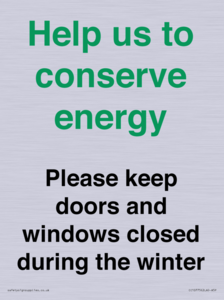 Help us to conserve energy - Please keep doors and windows closed during the winter